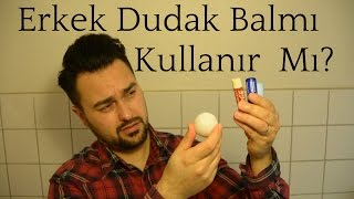 Erkek Dudak Balmı kullanır mıErkek Dudak BAKIMI [upl. by Fayola]