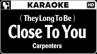 Carpenters  Close To You Karaoke Version  HQ Audio [upl. by Anale458]