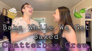 Bake While We Get Baked [upl. by Aja]