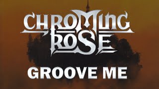 Chroming Rose  Groove Me Lyrics HQ Audio [upl. by Jacobsen700]