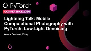 Lightning Talk Mobile Computational Photography with PyTorch LowLight Denoising  Alexis Baudron [upl. by Erised]