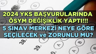 2024 YKS BAŞVURUSUNDA 5 SINAV MERKEZİ NEYE GÖRE SEÇİLECEK ve SEÇMEK ZORUNLU MU [upl. by Uni625]