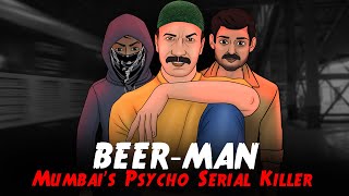 Mumbais Psycho Serial Killer  Beer Man  Crime Stories in Hindi  सच्ची कहानी  Crime Show E22🔥🔥🔥 [upl. by Firahs125]