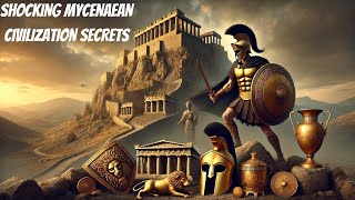 MINDBLOWING Mycenaean Civilization Secrets Revealed [upl. by Arretal]