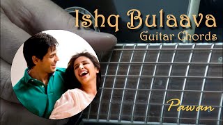 Ishq Bulaava  Guitar Chords Lesson  Pawan [upl. by Boyt]