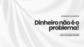 DINHEIRO NÃO É O PROBLEMA [upl. by Ruamaj769]