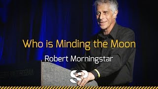 Who is Minding the Moon  Robert Morningstar [upl. by Leoy314]