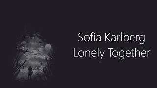 🍭Avicii  Lonely Together ft Rita Ora Lyrics Sofia Karlberg Cover🍭 [upl. by Aihseyt]