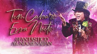 Tem Cabaré Essa Noite  Nattan DVD AO VIVO [upl. by Atidnan]