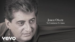 Jorge Oñate  No Comprendi Tu Amor Cover Audio [upl. by Columbus477]