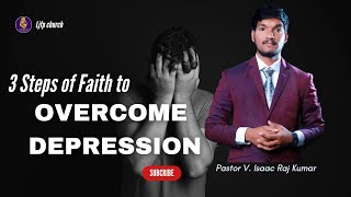 3 Steps of faith to Overcome Depression  Isaac Raj kumar  Ljfp Church [upl. by Maudie]