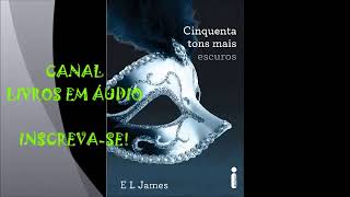 AUDIOLIVRO 50 TONS MAIS ESCUROS  PARTE 1  AUTORA E L JAMES [upl. by Peskoff]