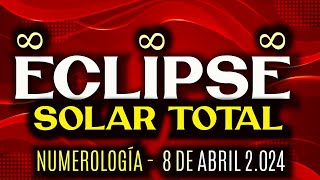 Numerología ECLIPSE SOLAR TOTAL 8 de ABRIL 2024  CAMBIOS RADICALES del DESTINO  CUÁNTICO UNIVERSAL [upl. by Dodson]