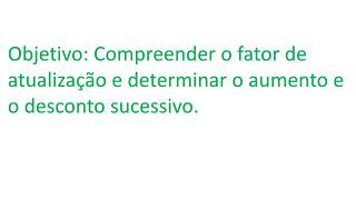 FATOR DE ATUALIZAÇÃO E AUMENTO E DESCONTO SUCESSIVOS [upl. by Lellih]