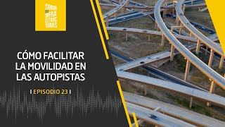 Cómo facilitar la movilidad en las autopistas  Episodio 23  Podcast  Ferrovial [upl. by O'Carroll409]