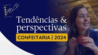 CONFEITARIA 2024  Perspectivas e tendências de confeitaria em 2024 [upl. by Enyar]