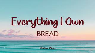 Bread  Everything I Own Lyrics [upl. by Colet]