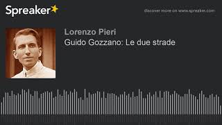 Guido Gozzano Le due strade [upl. by Sarnoff]