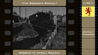 Wisbech to Upwell Railway 1961  The quotGrowers Specialquot Digitally Enhanced Film [upl. by Ecinrev]