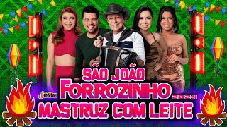 SET FORROZINHO DE SÃƒO JOÃƒO 2024 MASTRUZ COM LEITE AS MELHORES [upl. by Nasho]