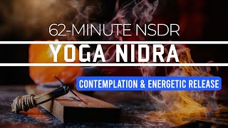 62Minute Yoga Nidra for Contemplation amp Energetic Release  NSDR  Guided Meditation [upl. by Anallise783]