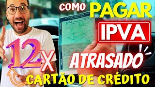 Como PARCELAR IPVA ATRASADO no CARTÃO de CRÉDITO [upl. by Vergne]