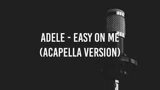 Adele  Easy On Me Acapella [upl. by Atinrahc]