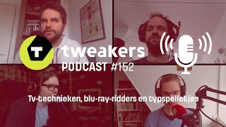 Tweakers Podcast 152  Tvtechnieken blurayridders en typspelletjes [upl. by Vaenfila]