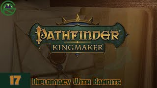 Pathfinder Kingmaker  Episode 17 Diplomacy With Bandits [upl. by Kallick]