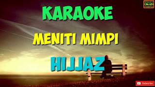 Meniti Mimpi  Hijjaz Karaoke [upl. by Dlorrej]