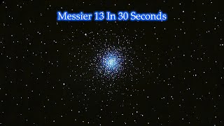 Messier 13 In 30 Seconds [upl. by Mosley]