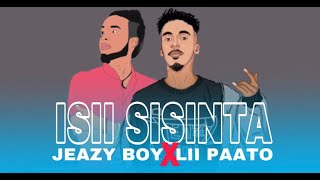 JEAZY BOY FT LII PAATO  ISII SISINTA  OFFICIAL LYRICS 2021 [upl. by Monte207]