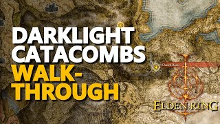 Darklight Catacombs Walkthrough Elden Ring [upl. by Boynton]