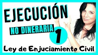 EJECUCION NO DINERARIA 1️⃣Ley de Enjuiciamiento Civil ✅ legislación oposiciones justicia [upl. by Wauters]