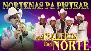 Los Traileros Del Norte Mix Para Pistear 🧡🧡🧡 Puras Norteñas Viejitas [upl. by Retsila883]