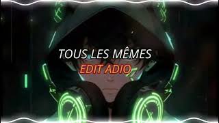 TOUS LES MÊMES AUDIO EDIT [upl. by Imre395]