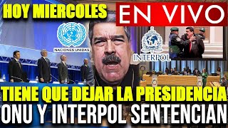 ¡IMPORTANTE🔴 LA ONU Y LA INTERPOL SENTENCIAN A MADURO ¡SU CAIDA DEFINITIVA  HOY MIERCOLES [upl. by Aibara133]