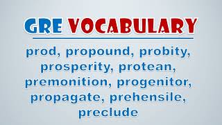 GRE Vocabulary Prod Propound Probity Prosperity Protean Premonition Progenitor Propagate [upl. by Besse]