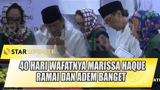 SUASANA YASIN amp TAHLIL 40 HARI WAFATNYA MARISSA HAQUE RAMAI DAN ADEM BANGET  STAR UPDATE [upl. by Imoan]