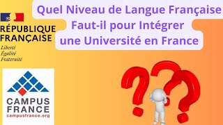 Campus France  Quel Niveau de Langue Française Fautil pour Intégrer une Université en France [upl. by Drahsir]