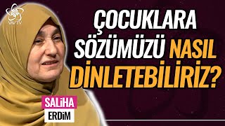 Saliha Erdim Çocuklara Sözümüzü Dinletme Çabasından Önce Onları Dinlememiz Gerek [upl. by Yemrej]