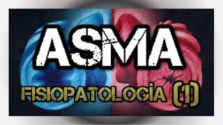 ASMA  Fisiopatología Parte 1 [upl. by Deden]