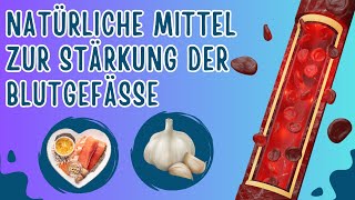 7 Natürliche Mittel zur Stärkung der Blutgefäße [upl. by Janeta641]