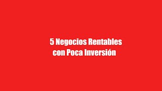 5 Negocios Rentables que puedes Comenzar con poca Inversión [upl. by Laerol]