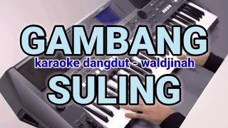 WALDJINAH  GAMBANG SULING Karaoke Lirik Tanpa vocal by jampang pbg [upl. by Nygem813]