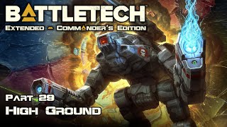 High Ground  Part 29  Battletech Extended [upl. by Tosch950]