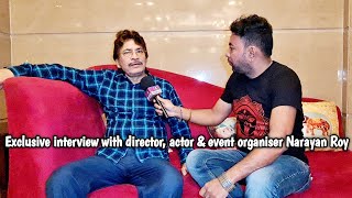 Exclusive interview with Director Actor Singer amp Event Organiser Narayan Roy [upl. by Selie161]