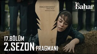 Bahar 17Bölüm 2SEZON FRAGMANI  Şok Eden VEDALAR [upl. by Vadnee]