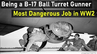 WWIIThe Deadliest Job of being a B 17 Ball Turret Gunner [upl. by Ees738]