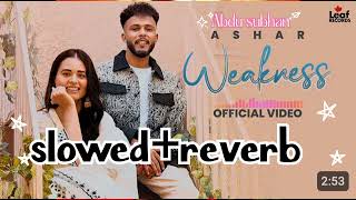 Weakness slowedreverb Official Video Ashar  Gaiphy  New Punjabi Songs  Latest Punjabi Songs [upl. by Aniloj331]